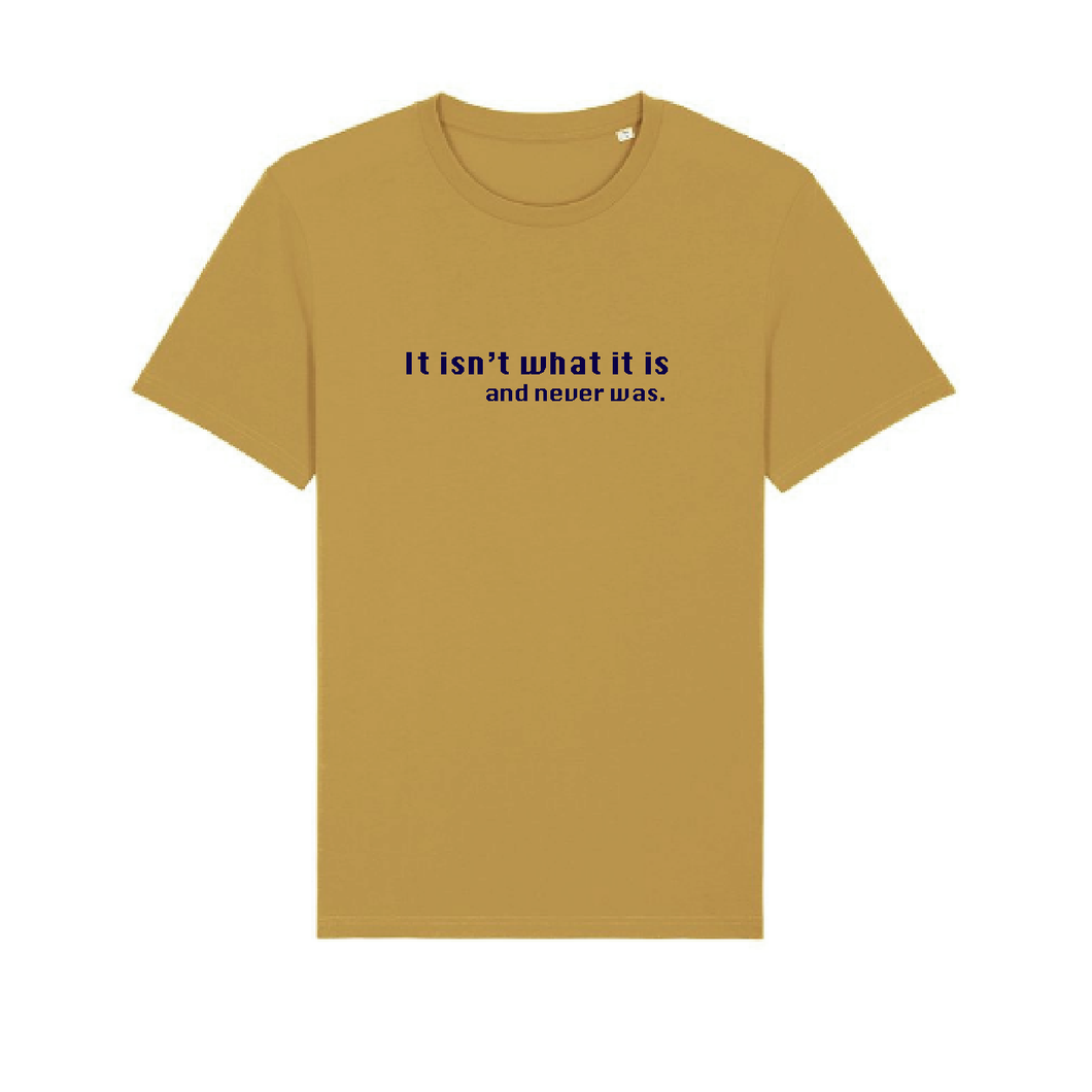 It Isn't What It Is shirt (Unisex fit)