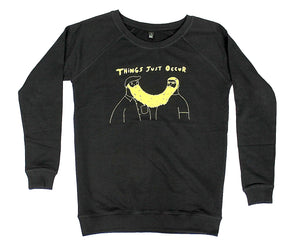 Things just occur unusual and witty sweatshirt with original design, female fit